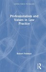 Professionalism and Values in Law Practice - Robert Feldman - 9780367200428