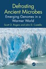 Defrosting Ancient Microbes - SCOTT ROGERS ; JOHN D. (SUNY - ESF,  Syracuse) Castello - 9780367222628