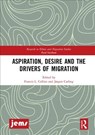 Aspiration, Desire and the Drivers of Migration - Francis L. Collins ; Jorgen Carling - 9780367236953