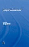 Privatization, Conversion, And Enterprise Reform In Russia - Michael Mcfaul ; Tova Perlmutter - 9780367284312