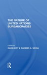 The Nature Of United Nations Bureaucracies - David Pitt ; Thomas G Weiss - 9780367294274