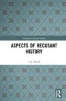Aspects of Recusant History - T.A. Birrell - 9780367364434