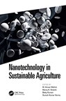 Nanotechnology in Sustainable Agriculture - M. ANWAR (VINOBA BHAVE UNIVERSITY,  India) Mallick ; Manoj K. (Agricultural Research Organization, Israel) Solanki ; Baby (Vinoba Bhave University, India) Kumari ; Suresh Kumar (KIIT University, India) Verma - 9780367369408