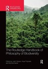 The Routledge Handbook of Philosophy of Biodiversity - Justin Garson ; Anya Plutynski ; Sahotra Sarkar - 9780367370497