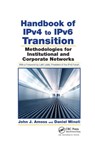 Handbook of IPv4 to IPv6 Transition - JOHN J. (ALCATEL-LUCENT,  Murray Hill, New Jersey, USA) Amoss ; Daniel (SES Engineering, Princeton, New Jersey, USA) Minoli - 9780367388058