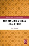 Africanizing African Legal Ethics - JOHN (TOWSON UNIVERSITY,  USA) Murungi - 9780367427085