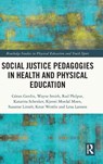 Social Justice Pedagogies in Health and Physical Education - Goran (Linnaeus University Gerdin ; Wayne Smith ; Rod Philpot ; Katarina Schenker - 9780367435370