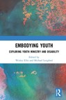 Embodying Youth - WESLEY ELLIS ; MICHAEL (RENOWNED AUTHOR,  teacher, and practitioner who inspired thousands and taught many more as Photography Course Director at the Royal College of Art, London, UK) Langford - 9780367438043