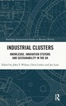 Industrial Clusters - JOHN F. (NORTHUMBRIA UNIVERSITY,  UK) Wilson ; Chris Corker ; Joe Lane - 9780367465223