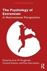 The Psychology of Extremism - KRUGLANSKI,  Arie ; Kopetz, Catalina ; Szumowska, Ewa - 9780367467609