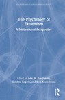 The Psychology of Extremism - Catalina Kopetz ; Ewa Szumowska ; Arie Kruglanski - 9780367467623