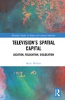 Television's Spatial Capital - Myles McNutt - 9780367477516