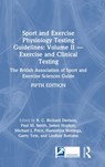 Sport and Exercise Physiology Testing Guidelines: Volume II - Exercise and Clinical Testing - R. C. (NAPIER UNIVERSITY,  Edinburgh, Scotland Napier University, Edinburgh, UK) Davison ; Paul (The University of Birmingham and Birmingham Women's and Children's Hospital, Birmingham, UK) Smith ; James Hopker ; Michael Price ; Florentina Hettinga ; Garry Tew ; Lindsay Bottoms - 9780367492397
