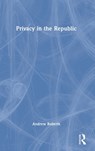 Privacy in the Republic - ANDREW (CONSULTANT,  UK) Roberts - 9780367509408