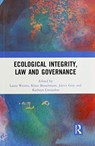 Ecological Integrity, Law and Governance - LAURA (YORK UNIVERSITY,  Toronto, Ontario, Canada) Westra ; Klaus Bosselmann ; Janice (University of New South Wales, Australia) Gray ; Kathryn (Center for Environmental Ethics and Law, USA) Gwiazdon - 9780367510909