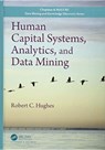 Human Capital Systems, Analytics, and Data Mining - ROBERT C. (GOLDEN GATE UNIVERSITY,  California, USA) Hughes - 9780367571214