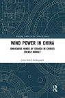 Wind Power in China - Julia Kirch Kirkegaard - 9780367583156