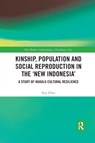 Kinship, population and social reproduction in the 'new Indonesia' - Roy Ellen - 9780367590581