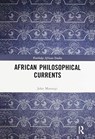 African Philosophical Currents - JOHN (TOWSON UNIVERSITY,  USA) Murungi - 9780367591472