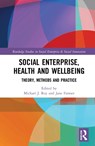 Social Enterprise, Health, and Wellbeing - Michael Roy ; Jane Farmer - 9780367647292