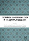 The Papacy and Communication in the Central Middle Ages - Iben Fonnesberg-Schmidt ; William Kynan-Wilson ; Gesine Oppitz-Trotman - 9780367684389