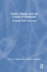 Power, Media and the Covid-19 Pandemic - STUART (DE MONTFORD UNIVERSITY,  UK) Price ; Ben Harbisher - 9780367706302