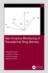 Non-Invasive Monitoring of Transdermal Drug Delivery - Pasquale (Universita degli Studi di Napoli Federico II) Arpaia ; Umberto Cesaro ; Nicola (Universita degli Studi di Napoli Federico II) Moccaldi ; Isabella Sannino - 9780367765989