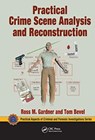 Practical Crime Scene Analysis and Reconstruction - Ross M. (former felony criminal investigator at the U.S. Army Criminal Investigation Command Gardner ; Tom (Oklahoma City Police Department (Retired) Bevel - 9780367778217
