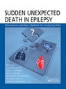 Sudden Unexpected Death in Epilepsy - CLAIRE M. (CLINICAL PHARMACOLOGY CONSULTANT,  Albany, New York, USA) Lathers ; Paul L. (Drexel University, Philadelphia, PA, USA) Schraeder ; Jan E. (M.D., M.M., Chicago, Illinois, USA) Leestma ; Braxton B. (Medical University of South Carolina, Charleston, South Carolina, USA) Wannamaker ; F.A.C.C. - 9780367778446