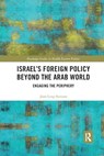 Israel's Foreign Policy Beyond the Arab World - Jean-Loup (National Defense College of UAE) Samaan - 9780367890810