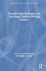 Theories and Strategies for Teaching Creative Writing Online - Tamara Girardi ; Abigail G. Scheg - 9780367895266