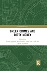 Green Crimes and Dirty Money - Toine Spapens ; Rob White ; Daan van Uhm - 9780367899059