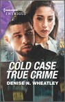 Cold Case True Crime - Denise N. Wheatley - 9780369709028