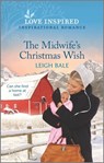 The Midwife's Christmas Wish - Leigh Bale - 9780369715326