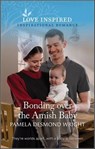 Bonding over the Amish Baby - Pamela Desmond Wright - 9780369740243