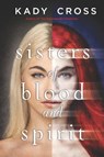 SISTERS OF BLOOD AND SPIRIT - Kady Cross - 9780373211883