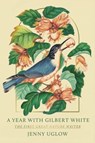 Year with Gilbert White - Jenny Uglow - 9780374162320
