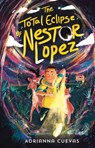 The Total Eclipse of Nestor Lopez - Adrianna Cuevas - 9780374313623