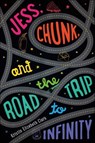 Jess, Chunk, and the Road Trip to Infinity - Kristin Elizabeth Clark - 9780374380076