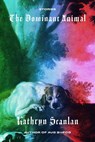 The Dominant Animal - Kathryn Scanlan - 9780374538293