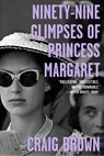 Ninety-Nine Glimpses of Princess Margaret - Craig Brown - 9780374538392
