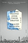No One Prayed Over Their Graves - Khaled Khalifa - 9780374601935
