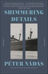 Shimmering Details, Volume II - Péter Nádas - 9780374611651