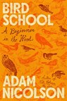 Bird School - Adam Nicolson - 9780374617370