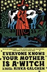 Everyone Knows Your Mother Is a Witch - Rivka Galchen - 9780374711214