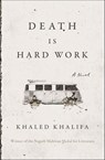 Death Is Hard Work - Khaled Khalifa - 9780374717643