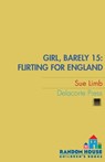 Girl, Barely 15: Flirting for England - Sue Limb - 9780375846472