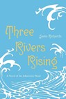 Three Rivers Rising - Jame Richards - 9780375853692