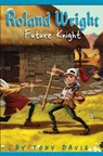 Roland Wright: Future Knight - Tony Davis - 9780375894039