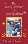 The Unlikely Romance of Kate Bjorkman - Louise Plummer - 9780375895210